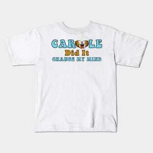 Carole Baskin Did It Change My Mind Tiger Trend Gifts Kids T-Shirt